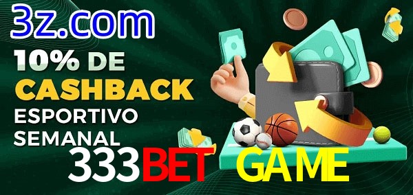10% de bônus de cashback na 333BET GAME